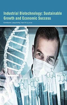 Industrial Biotechnology Sustainable Growth and Economic Success Kindle Editon