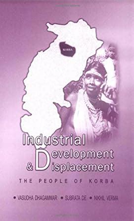 Industrial Development and Displacement The People of Korba PDF