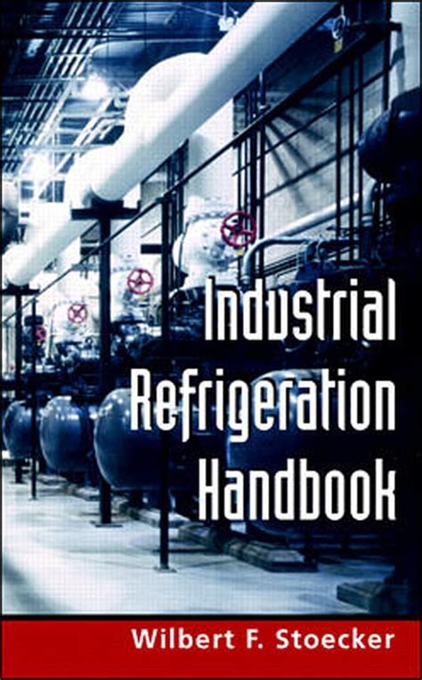 Industrial Refrigeration Handbook 1st Edition PDF