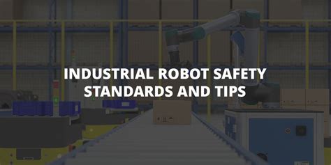 Industrial Robot Standards: The Cornerstone of Safe and Efficient Automation