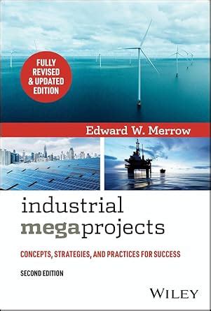 Industrial.Megaprojects.Concepts.Strategies.and.Practices.for.Success Ebook Reader