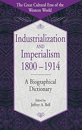 Industrialization And Imperialism, 1800-1914 A Biographical Dictionary 1st Edition Epub