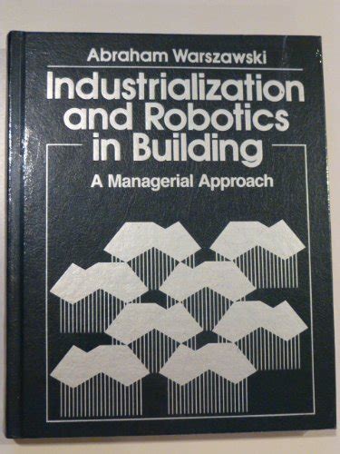 Industrialization and Robotics in Building A Managerial Approach PDF