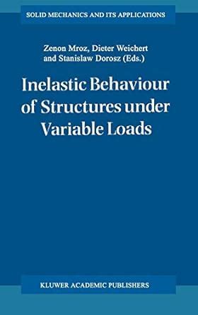 Inelastic Behaviour of Structures Under Variable Loads Kindle Editon