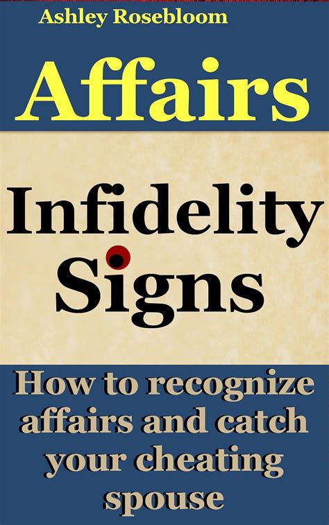 Infidelity Signs How to Catch a Cheating Spouse In Infidelity Having an Emotional or Sexual Affair Kindle Editon