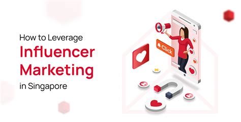 Influencer Marketing Singapore: A Guide to Leveraging the Power of Influencers