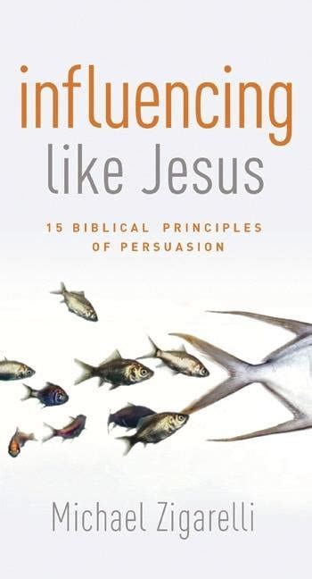 Influencing Like Jesus: 15 Biblical Principles of Persuasion (Paperback) Ebook Doc