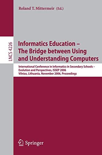 Informatics Education - The Bridge Between Using and Understanding Computers International Conferenc PDF