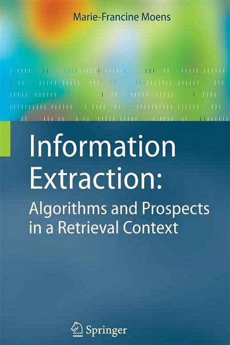 Information Extraction Algorithms and Prospects in a Retrieval Context 1st Edition Kindle Editon