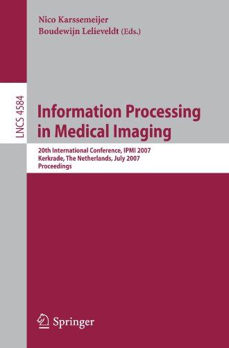 Information Processing in Medical Imaging 20th International Conference, IPMI 2007, Kerkrade, The Ne Kindle Editon
