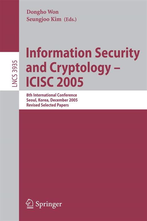 Information Security and Cryptology - ICISC 2005 8th International Conference, Seoul, Korea, Decembe Reader