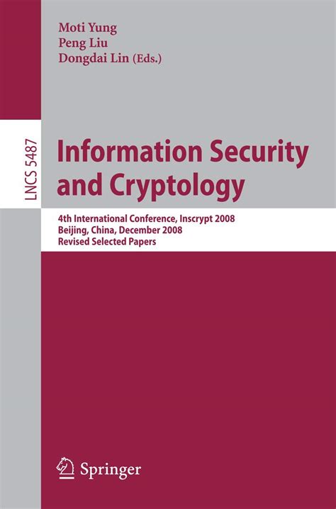 Information Security and Cryptology 4th International Conference, Inscrypt 2008, Beijing, China, Dec Kindle Editon