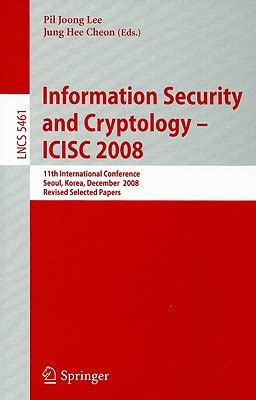 Information Security and Cryptoloy - ICISC 2008 11th International Conference, Seoul, Korea, Decembe Reader