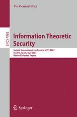 Information Theoretic Security Second International Conference, ICITS 2007, Madrid, Spain, May 25-29 PDF