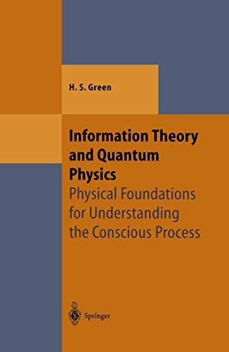 Information Theory and Quantum Physics Physical Foundations for Understanding the Conscious Process Epub