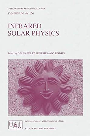 Infrared Solar Physics Proceedings of the 154th Symposium of the International Astronomical Union Epub