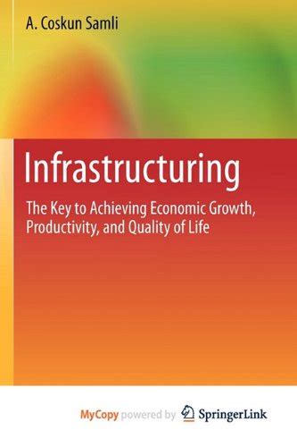 Infrastructuring The Key to Achieving Economic Growth, Productivity, and Quality of Life Epub
