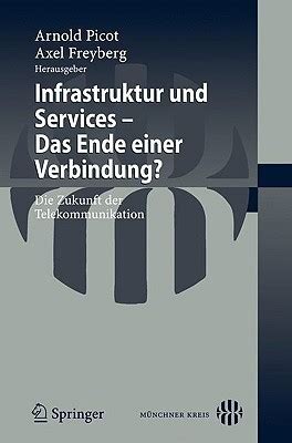 Infrastruktur und Services - Das Ende einer Verbindung? Die Zukunft der Telekommunikation 1st Editio Doc