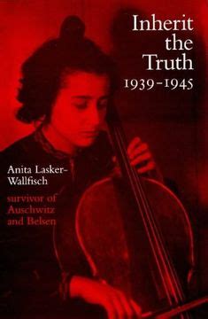 Inherit the Truth 1939-1945 The Documented Experiences of a Survivor of Auschwitz and Belsen PDF