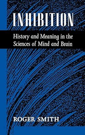 Inhibition History and Meaning in the Sciences of Mind and Brain Kindle Editon