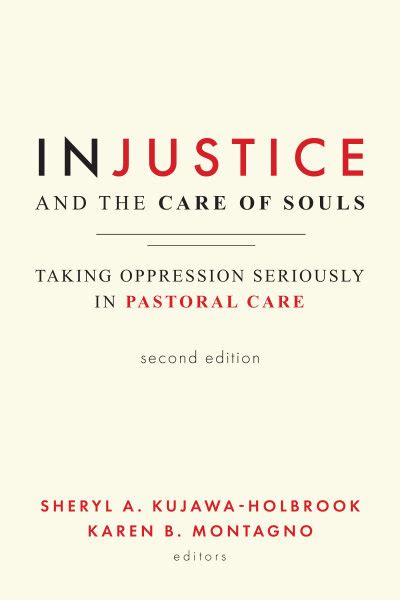 Injustice and the Care of Souls Taking Oppression Seriously in Pastoral Care Ebook Reader