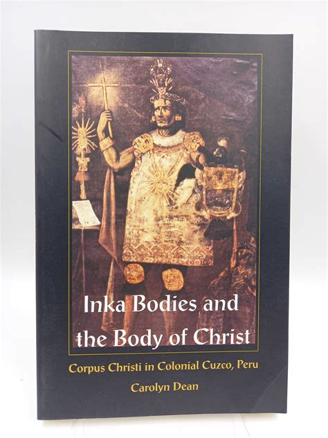 Inka Bodies and the Body of Christ: Corpus Christi in Colonial Cuzco PDF