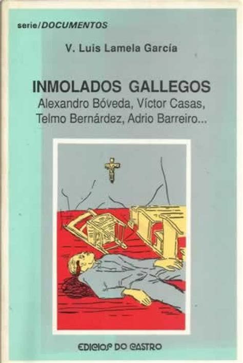 Inmolados gallegos.Alexandro BÃ³veda,Victor Casas,Telmo BernÃ¡rdez Ebook Kindle Editon