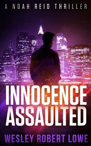 Innocence Assaulted An Action Thriller Novel Noah Reid Series Action Mystery and Suspense Volume 3 Reader