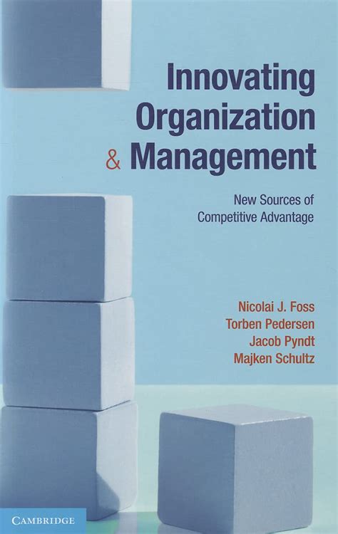 Innovating Organization and Management New Sources of Competitive Advantage Reader