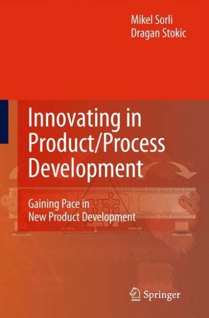 Innovating in Product/Process Development Gaining Pace in New Product Development Epub