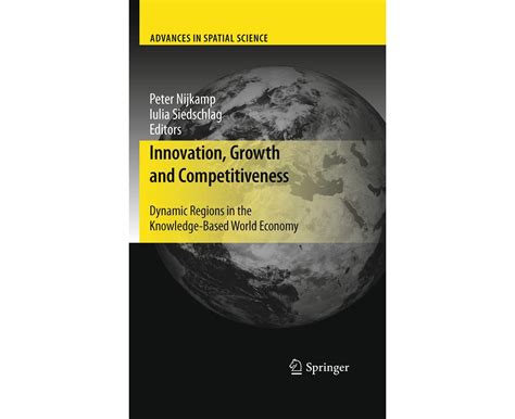 Innovation, Growth and Competitiveness Dynamic Regions in the Knowledge-Based World Economy Reader