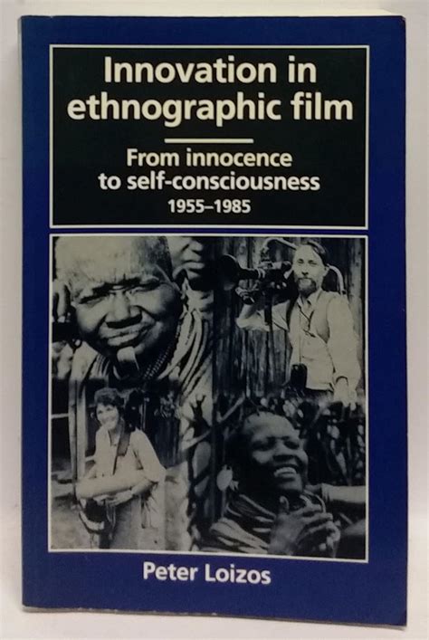 Innovation in Ethnographic Film From Innocence to Self-Consciousness Doc