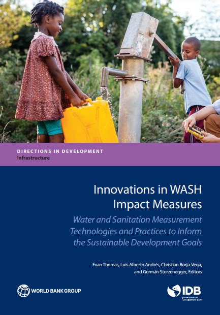 Innovations in WASH Impact Measures Water and Sanitation Measurement Technologies and Practices to Inform the Sustainable Development Goals Directions in Development Reader