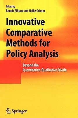 Innovative Comparative Methods for Policy Analysis Beyond the Quantitative-Qualitative Divide 1st Ed Reader