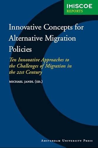 Innovative Concepts for Alternative Migration Policies Ten Innovative Approaches to the Challenges Epub