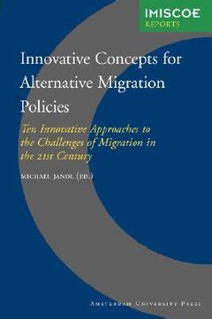 Innovative Concepts for Alternative Migration Policies Ten Innovative Approaches to the Challenges Epub