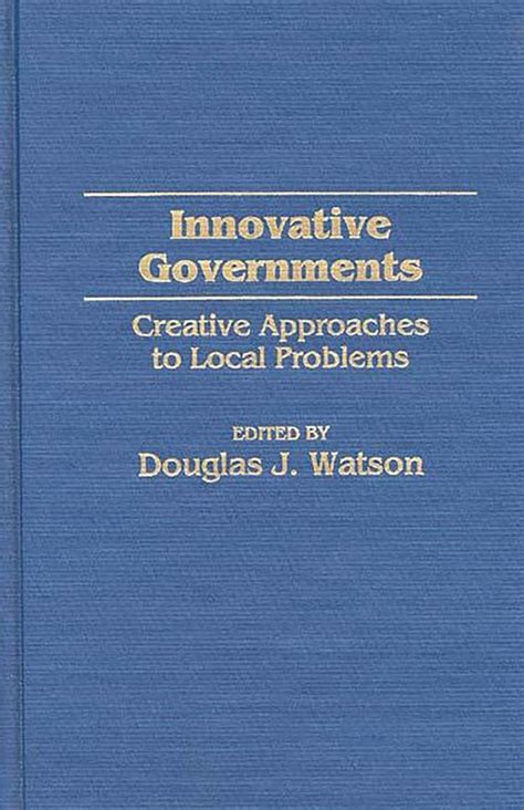 Innovative Governments Creative Approaches to Local Problems Kindle Editon