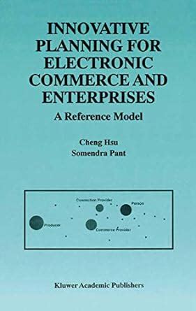 Innovative Planning for Electronic Commerce and Enterprises A Reference Model 1st Edition Doc