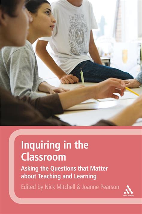 Inquiring in the Classroom Asking the Questions that Matter About Teaching and Learning PDF