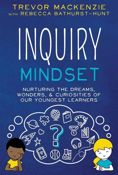 Inquiry Mindset Nurturing the Dreams Wonders and Curiosities of Our Youngest Learners Volume 2 Epub