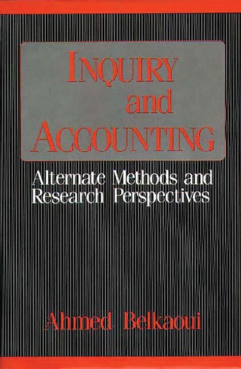 Inquiry and Accounting Alternate Methods and Research Perspectives Reader