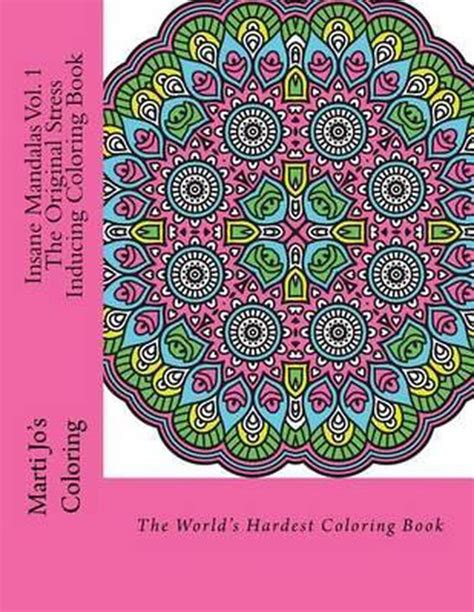 Insane Mandalas Vol 1 The Original Stress Inducing Coloring Book The World s Hardest Coloring Book Doc