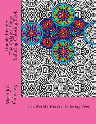 Insanity The Original Stress Inducing Coloring Book The World s Hardest Coloring Book Doc