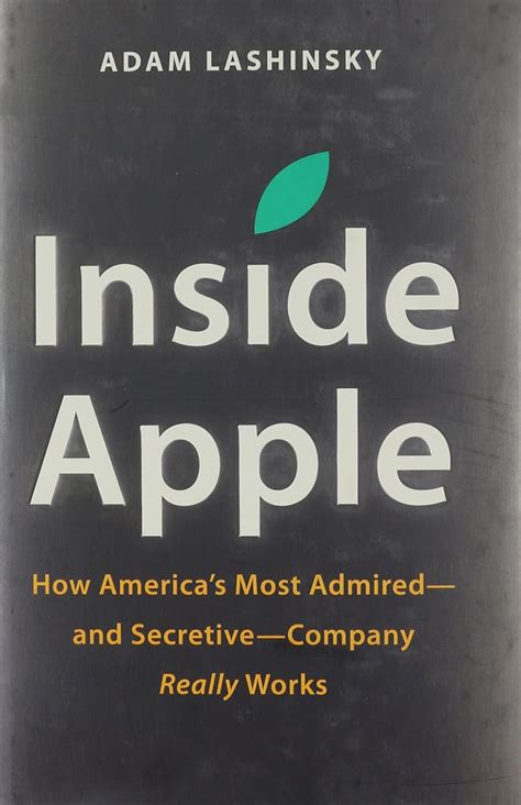 Inside Apple How America s Most Admired-and Secretive-Company Really Works Reader