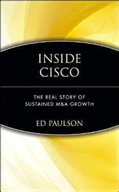 Inside Cisco The Real Story of Sustained M&a Reader