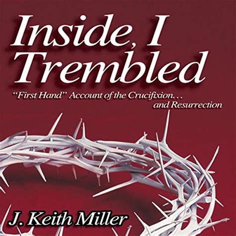 Inside I Trembled First Hand Account of the Crucifictionand Resurrection Kindle Editon