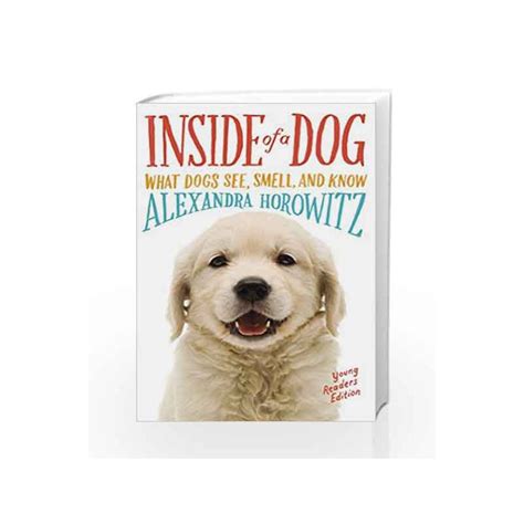 Inside of a Dog Young Readers Edition What Dogs See Smell and Know