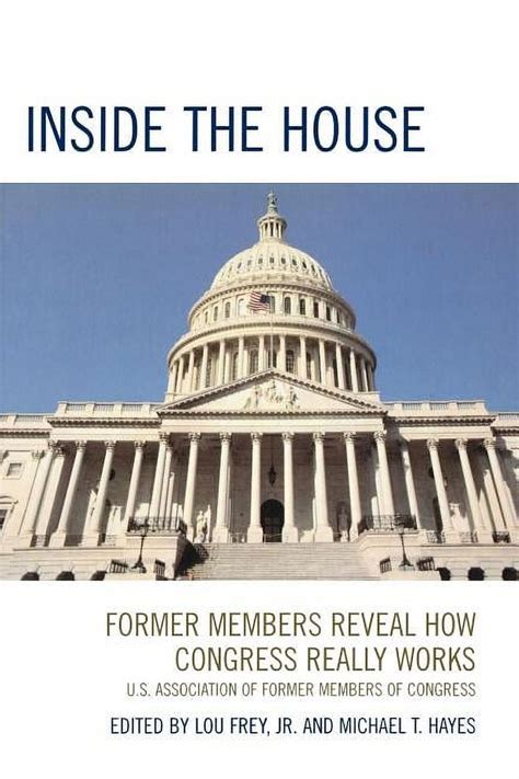 Inside the House Former Members Reveal How Congress Really Works Reader