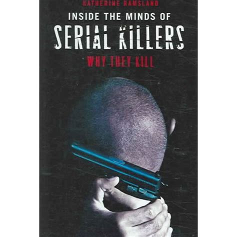 Inside the Minds of Serial Killers Why They Kill Reader