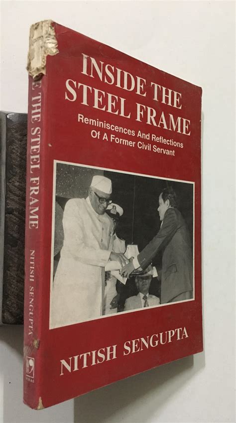 Inside the Steel Frame Reminiscences and Reflections of a Former Civil Servant Epub